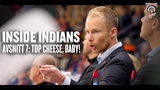 INSIDE INDIANS: EP7 – Top cheese, baby!