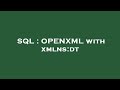 SQL : OPENXML with xmlns:dt