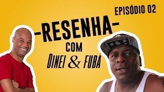 Resenha com Dinei e Fubá | Ep. 02