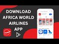 How To Download/Install Africa World Airlines 2024?