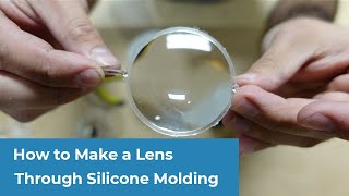 How to Make a Lens Through Silicone Molding