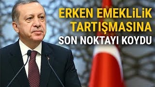 Cumhurbaşkanı Erdoğan'dan Erken Emeklilik Açıklaması | EYT Son Dakika
