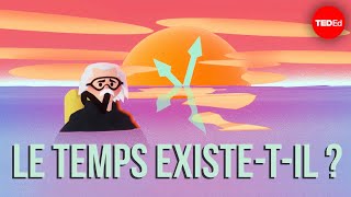 Le temps existe-t-il ? - Andrew Zimmerman Jones