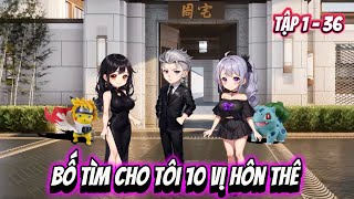 Full ( Tập 1 - 36 )  | Bố Tìm Cho Tôi 10 Vị Hôn Thê | Kiên VietSub