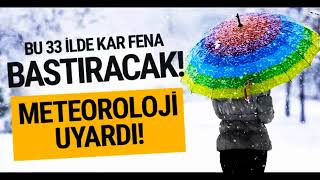 Bu 33 ilde kar fena bastıracak! Meteorolojiden yeni uyarı