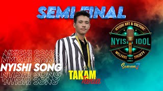 TAKAM TANIA | SEMI FINAL | NYISHI SONG | NYISHI IDOL 7