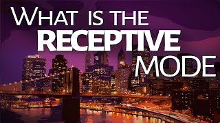 Abraham Hicks - What is the Receptive Mode ?