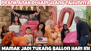 PRANK ANAK DI HARI ULANG TAHUNNYA KE 10 SEKALIAN UNBOXING KADO DAN BUAT BALLON BOUQUET