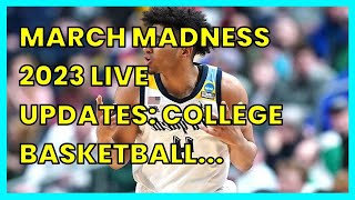MARCH MADNESS 2023 LIVE UPDATES: COLLEGE BASKETBALL SCORES. NCAA TOURNAMENT   MARQUETTE...