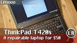 Lenovo ThinkPad T420s: A repairable laptop for $50