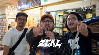 Jelajah Pasar Musik Ep.5 : Zeal