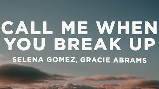 Selena Gomez, benny blanco, Gracie Abrams - Call Me When You Break Up (Lyrics)