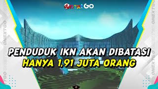 Penduduk IKN Bakal Dibatasi 1,91 Juta Orang, Begini Alasannya | Onext GO