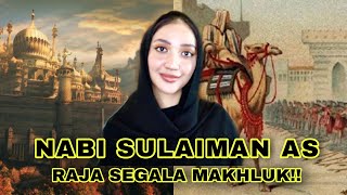 RAJA SEMUA MAKHLUK! INILAH KEAJAIBAN NABI SULAIMAN AS