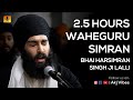 2.5 HOURS | 4K WAHEGURU SIMRAN | Bhai Harsimran Singh Ji Lalli | Blessful Vibes