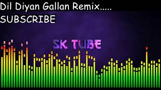 Dil Diyan Gallan Remix