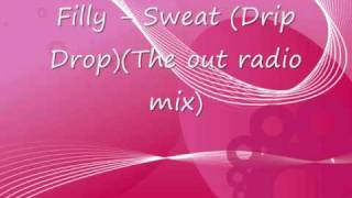 Filly - Sweat (Drip Drop)( The out radio mix)