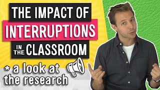 The Big Problem with Little Interruptions to Classroom Learning (2020)