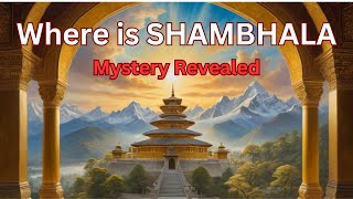 Shambhala: The Sacred Hidden City in the Himalayas. What does ancient texts tell us?