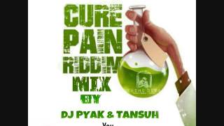 CURE PAIN RIDDIM MIXX BY DJ PYAK \u0026 TANSUH