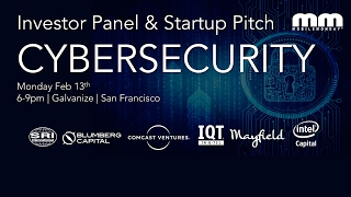 MobileMonday Silicon Valley - Feb 13 2017 - Cybersecurity Investor Panel \u0026 Startup Pitches