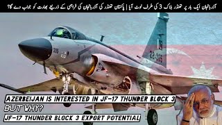 Azerbeijan is interested in JF-17 Thunder Block 3, But Why? | JF-17 Thunder Block 3 Export Potential