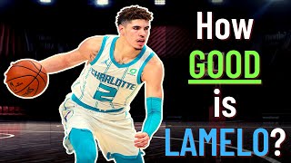How GOOD Is LaMelo Ball Actually?