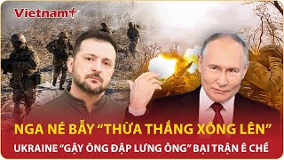 Thời sự Quốc tế tối 15/2: Nga né bẫy “thừa thắng xông lên” nã địa chấn, Kiev đau đớn bại trận ê chề