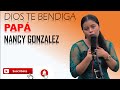 Dios te bendiga Papá Nancy González