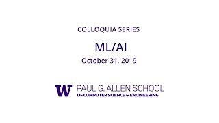 UW Allen School Colloquium: Machine Learning/Artificial Intelligence Labs