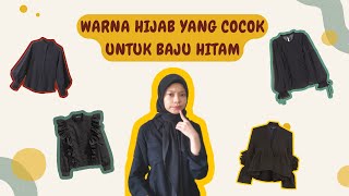 REKOMENDASI WARNA HIJAB UNTUK BAJU HITAM (HIJAB FASHION TIPS)