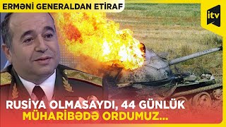 Erməni general Ermənistanın xaricdən aldığı silahlardan danışdı | Onlar yararsızdır