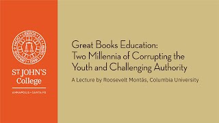 “Great Books Education: Two Millennia of Corrupting Youth & Challenging Authority”- Roosevelt Montás