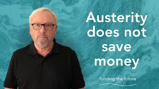 Austerity does not save money