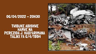 TWIBUKE ABISHWE HAMWE NA PEREZIDA J. HABYARIMANA  TALIKI YA 6/4/1994