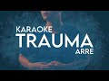 Trauma - ARRE (Karaoke)