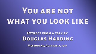 Douglas Harding: You are not what you look like