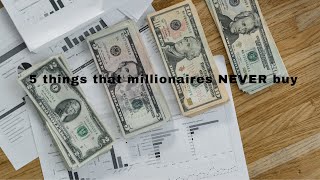 5 Things That Millionaires Never Buy