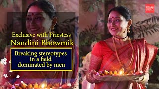 Meet Nandini Bhowmik: The priestess who’s challenging patriarchy