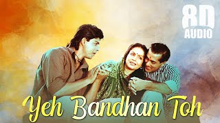Yeh Bandhan To Pyar Ka Bandhan Hai | Karan Arjun Songs | 8D Songs Hindi | Old Hindi Songs