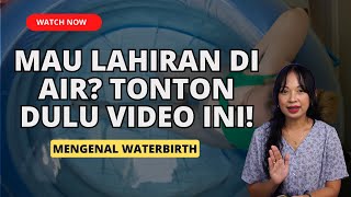 PENGEN MELAHIRKAN WATER BIRTH? SIMAK VIDEO INI!