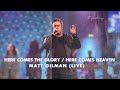 Here Comes the Glory / Here Comes Heaven | Matt Gilman | The Gathering (official LIVE video)