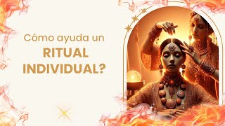 Cómo ayuda un ritual individual?