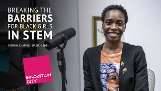 Breaking the Barriers for Black Girls in STEM with Cynthia Chapple - Innovation City