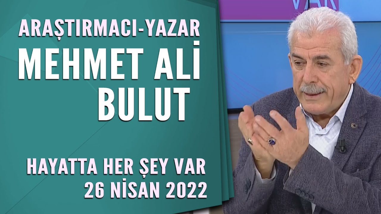 Mehmet Ali Bulut Hayatta Her Şey Var 26 Nisan 2022 YT - YouTube