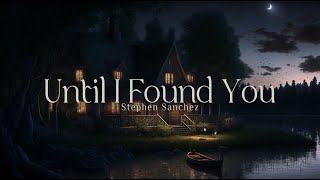 Until I Found You (Stephen Sanchez) | 1 Hour Slowed Reverb, Ambient Music