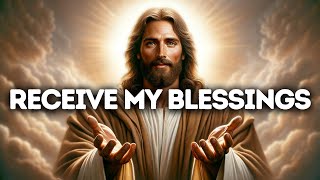 Receive My Blessings | God Message Today | God Message For You | Gods Message Now | God Message