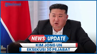 Kim Jong Un Ngamuk Eksekusi 30 Pejabat Korut Gagal Cegah Banjir Bandang