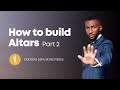 How To Build an Altar part 2 || Prophet Passion Java