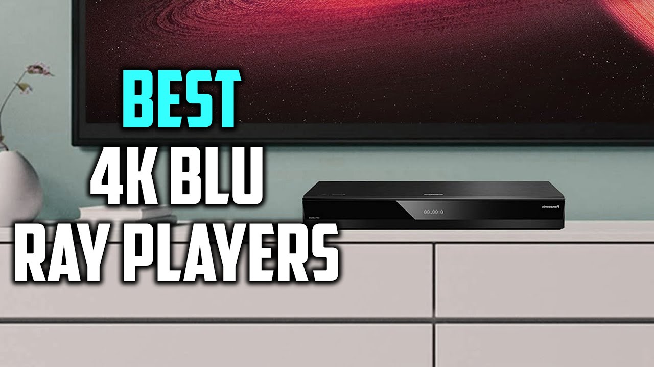 Best 4K Blu Ray Players To Buy In 2023 [Top 6 Review] - Media Type CD ...